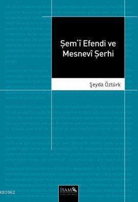 Şem'i Efendi ve Mesnevi Şerhi Şeyda Öztürk