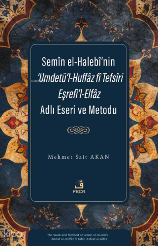 Semîn el-Halebî’nin ‘Umdetü’l-Huffâz fî Tefsîri Eşrefi’l-Elfâz Adlı Es