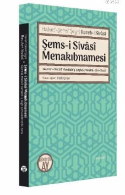 Şems-i Sivâsî Menakıbnamesi; Necmü'l-Hüda fi Menakıbı'ş-Şeyh Şemsüddin Ebi's-Sena