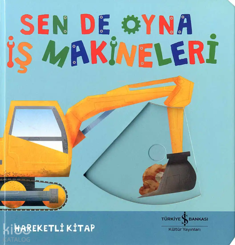 Sen de Oyna – İş Makineleri;Hareketli Kitap Kolektif