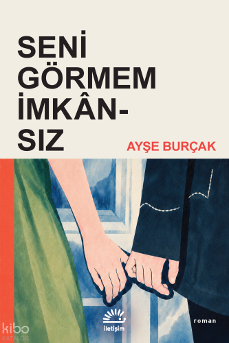 Seni Görmem İmkansız Ayşe Burçak