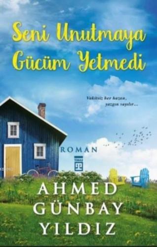 Seni Unutmaya Gücüm Yetmedi Ahmed Günbay Yıldız