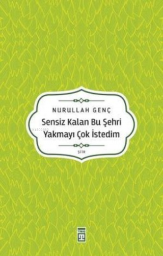 Sensiz Kalan Bu Şehri Yakmayı Çok İstedim Nurullah Genç