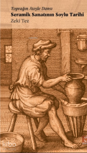 Seramik Sanatının Soylu Tarihi;Toprağın Ateşle Dansı