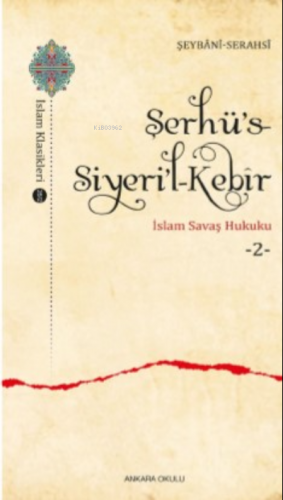 Şerhü’s-Siyeri’l-Kebîr;İslam Savaş Hukuku -3-