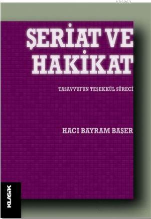 Şeriat ve Hakikat Hacı Bayram Başer