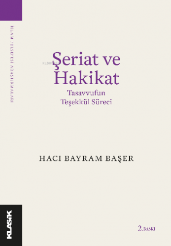 Şeriat ve Hakikat Tasavvufun Teşekkül Süreci Hacı Bayram Başer
