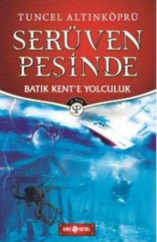 Serüven Peşinde (Ciltli); Batık Kent'e Yolculuk Tuncel Altınköprü