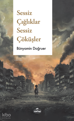 Sessiz Çığlıklar Sessiz Çöküşler Bünyamin Doğruer