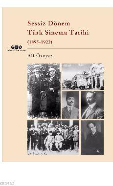 Sessiz Dönem Türk Sinema Tarihi (1895-1922) Ali Özuyar