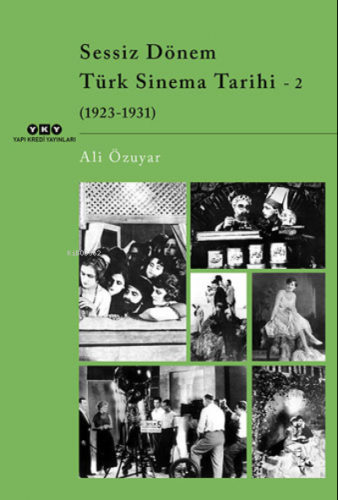 Sessiz Dönem Türk Sinema Tarihi 2: 1923-1931 Ali Özuyar