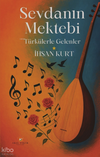 Sevdanın Mektebi ;Türkülerle Gelenler İhsan Kurt