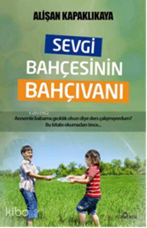 Sevgi Bahçesinin Bahçıvanı Alişan Kapaklıkaya