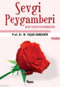 Sevgi Peygamberi; Beni Seven Peygamberim Mehmet Yaşar Kandemir