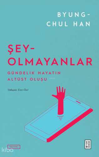Şey-Olmayanlar;Gündelik Hayatın Altüst Oluşu