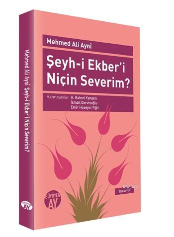 Şeyh-i Ekber'i Niçin Severim?