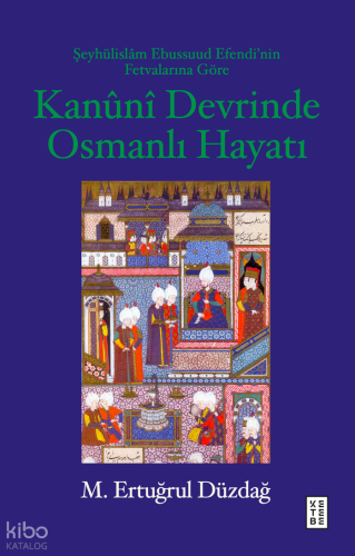 Şeyhülislâm Ebussuud Efendi’nin Fetvalarına Göre Kanûnî Devrinde Osma