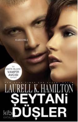 Şeytani Düşler; Bir Anita Blake VAMPİR AVCISI romanı Laurell K. Hamilt