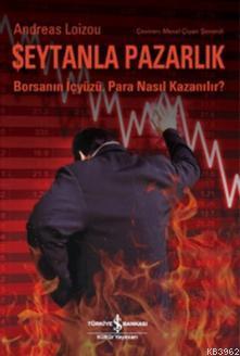 Şeytanla Pazarlık; Borsanın İçyüzü. Para Nasıl Kazanılır?