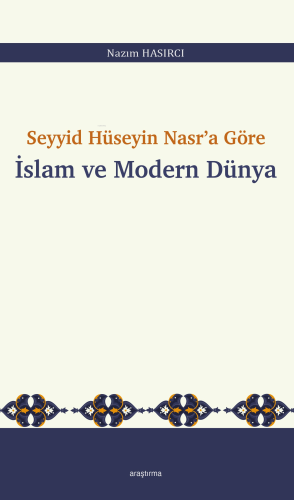 Seyyid Hüseyin Nasr’a Göre İslam ve Modern Dünya Nazım Hasırcı