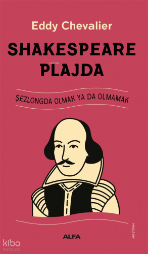 Shakespeare Plajda;Şezlongda Olmak ya da Olmamak Eddy Chevalier
