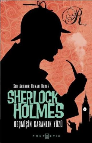 Sherlock Holmes Geçmişin Karanlık Yüzü Sir Arthur Conan Doyle