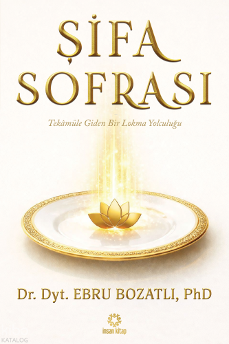 Şifa Sofrası ;Tekâmüle Giden Bir Lokma Yolculuğu Ebru Bozatlı