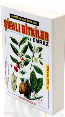Şifalı Bitkiler ve Emraz (Bitki-002); Hastalıksız Uzun Ömürler İçin