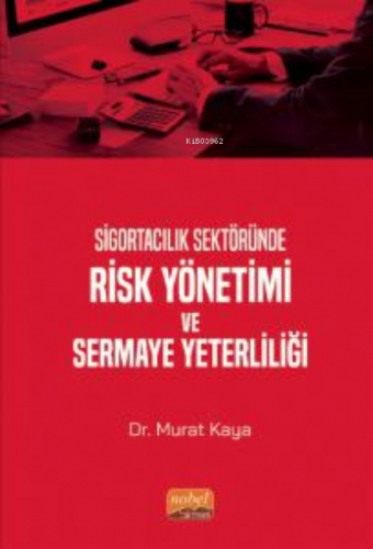 Sigortacılık Sektöründe Risk Yönetimi ve Sermaye Yeterliliği Murat Kay