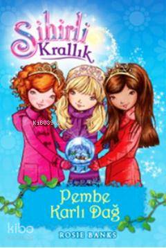 Sihirli Krallık 5. Kitap: Pembe Karlı Dağ