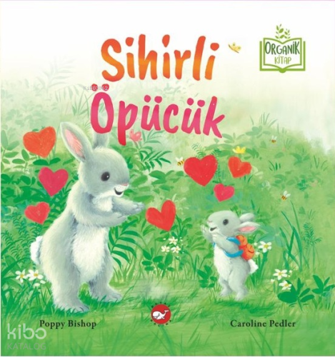 Sihirli Öpücük (Organik Kitap - Ciltli)