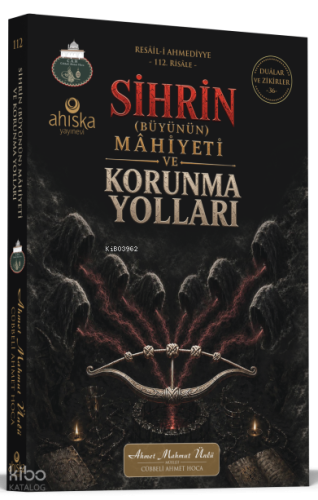 Sihrin (Büyünün) Mahiyeti ve Korunma Yolları Ahmet Mahmut Ünlü