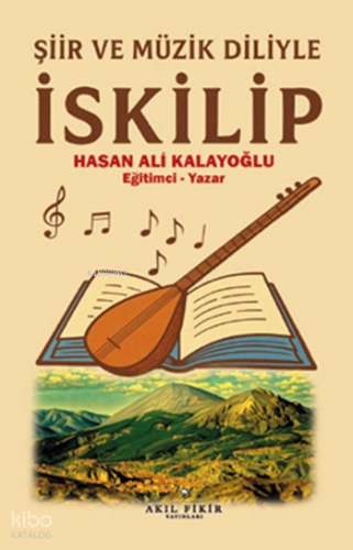 Şiir ve Müzik Diliyle İskilip Hasan Ali Kalayoğlu