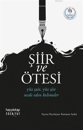 Şiir ve Ötesi; Yüz Şair, Yüz Şiir Secde Eden Kelimeler