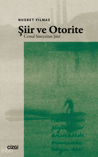 Şiir ve Otorite;Cemal Süreya’nın Şiiri Nusret Yılmaz