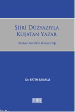 Şiiri Düzyazıyla Kuşatan Yazar; Burhan Günelin Romancılığı