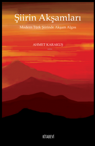 Şiirin Akşamları Modern Türk Şiirinde Akşam Algısı Ahmet Karakuş