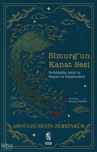 Sîmurg’un Kanat Sesi;Ferîdüddîn Attâr’ın Hayatı ve Düşünceleri Abdülhü