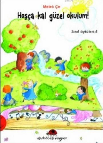 Sınıf Öyküleri 4 - Hoşça Kal Güzel Okulum!