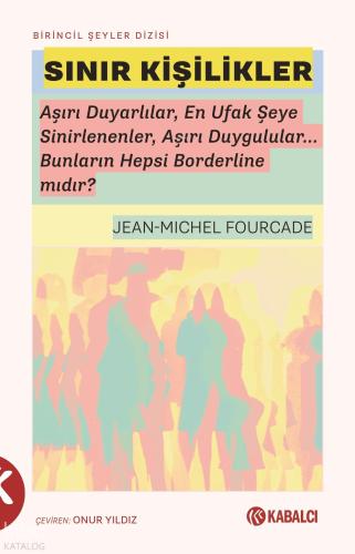 Sınır Kişilikler;Aşırı Duyarlılar, En Ufak Şeye Sinirlenenler, Aşırı D
