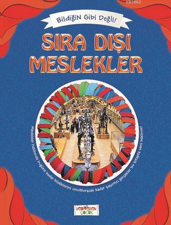 Sıra Dışı Meslekler; Bildiğin Gibi Değil