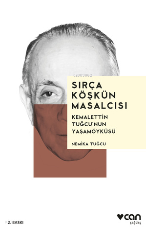 Sırça Köşkün Masalcısı;Kemalettin Tuğcu'nun Yaşamöyküsü