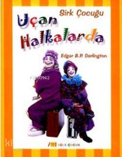 Sirk Çocuğu Uçan Halkalarda