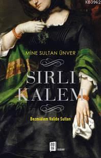 Sırlı Kalem; Bezmiâlem Valide Sultan