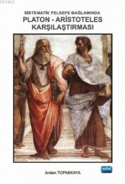 Sistematik Felsefe Bağlamında Platon-Aristoteles Karşılaştırması