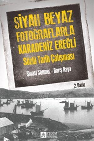 Siyah Beyaz Fotoğraflarla Karedeniz Ereğli; Sözlü Tarih Çalışması