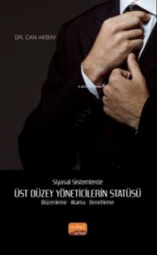 Siyasal Sistemlerde Üst Düzey Yöneticilerin Statüsü Düzenleme- Atama- Denetleme