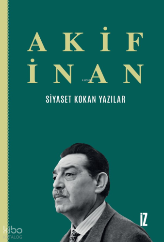 Siyaset Kokan Yazılar Akif İnan