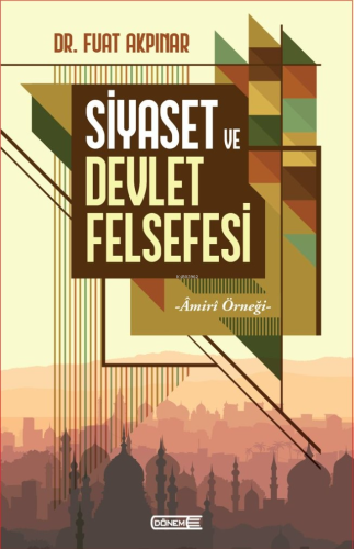 Siyaset Ve Devlet Felsefesi;-Âmirî Örneği-