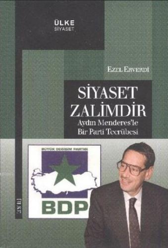 Siyaset Zalimdir; Aydın Menderes'le Bir Parti Tecrübesi
